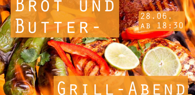 Brot und Butter/ Bring and Share Supper - Grill Edition! (28.06.)