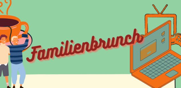 Familienbrunch "Mediennutzung von Kindern und Jugendlichen"