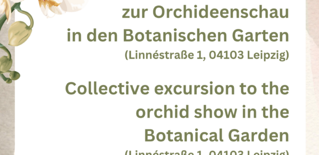 Ausflug zur Orchideenschau in den Botanischen Garten / Collective excursion to the orchid show in the Botanical Garden, 21.02.24 14:30 Uhr